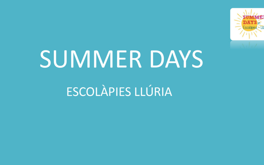 Inscripciones Escuela de Verano Summer days Escolàpies Llúria 2023 del 10 de mayo al 16 de junio
